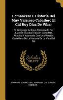 Libro Romancero E Historia del Muy Valeroso Caballero El Cid Ruy Díaz de Vibar: En Lenguage Antiguo, Recopilado Por Juan de Escobar; Edición Completa, Añadi