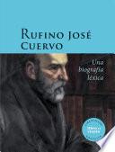 Libro Rufino José Cuervo: una biografía léxica