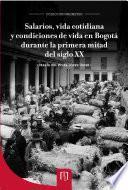 Libro Salarios, vida cotidiana y condiciones de vida en Bogotá durante la primera mitad del siglo XX