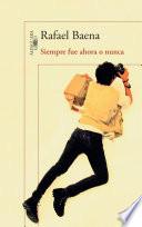 Libro Siempre fue ahora o nunca
