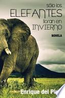 Libro Solo Los Elefantes Lloran En Invierno