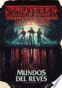 Libro Stranger Things. Mundos al revés / Stranger Things: Worlds Turned Upside Down