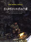 Libro Supervivencia. Cómo sobrevivir sin equipo en cualquier lugar