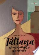 Libro Tatiana es un nombre de novela