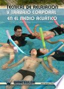 Libro Técnicas de relajación y trabajo corporal en el medio acuático