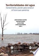 Libro Territorialidades del agua. Conocimiento y acción para construir