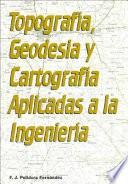 Libro Topografía, geodesia y cartografía aplicadas a la ingeniería