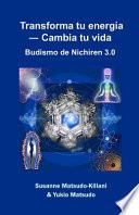 Libro Transforma Tu Energía ― Cambia Tu Vida: Budismo de Nichiren 3.0