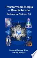 Libro Transforma Tu Energía ― Cambia Tu Vida: Budismo de Nichiren 3.0