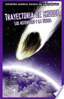 Libro Trayectoria de choque: Los asteroides y la Tierra (Collision Course: Asteroids and Earth)