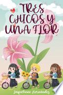 Libro TRES CHICOS Y UNA FLOR