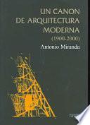 Libro Un cánon de arquitectura moderna, 1900-2000