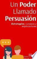 Libro Un Poder Llamado Persuasión