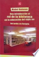 Libro Una introducción al rol de la biblioteca en la educación del siglo XXI