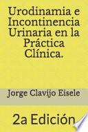 Libro Urodinamia e Incontinencia Urinaria en la Practica Clinica.: 2a Edicion