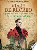 Libro Viaje de recreo: España, Francia, Inglaterra, Italia, Suiza, Alemania, Valencia