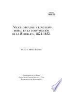 Libro Vicios, virtudes y educación moral en la construcción de la república, 1821-1852