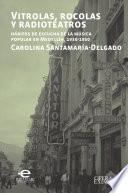 Libro Vitrolas, rocolas y radioteatros