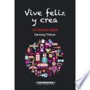 Libro Vive feliz y crea un mundo mejor