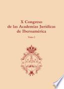 Libro X Congreso de las Academias Jurídicas de Iberoamérica (2 tomos)